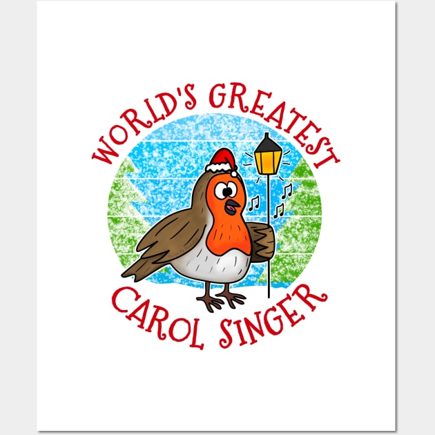 World's Greatest Carol Singer Christmas Robin Xmas 2022 Wall Art by doodlerob